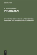 Cover: Predigten in Bezug auf die Feier der Uebergabe der Augsburgischen Confession - De Gruyter