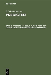 Abbildung von: Predigten in Bezug auf die Feier der Uebergabe der Augsburgischen Confession - De Gruyter