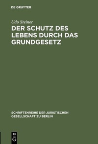 Abbildung von: Der Schutz des Lebens durch das Grundgesetz - De Gruyter