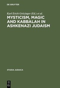 Cover: Mysticism, Magic and Kabbalah in Ashkenazi Judaism - De Gruyter