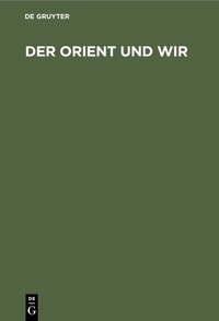 Abbildung von: Der Orient und Wir - De Gruyter