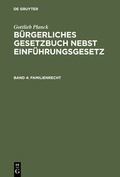 Cover: Gottlieb Planck: B&uuml;rgerliches Gesetzbuch nebst Einf&uuml;hrungsgesetz / Familienrecht - De Gruyter