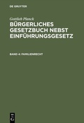 Cover: Gottlieb Planck: B&uuml;rgerliches Gesetzbuch nebst Einf&uuml;hrungsgesetz / Familienrecht - De Gruyter