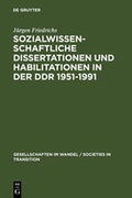 Cover: Sozialwissenschaftliche Dissertationen und Habilitationen in der DDR 1951-1991 - De Gruyter