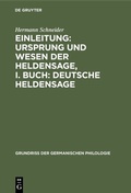 Cover: Einleitung: Ursprung und Wesen der Heldensage, I. Buch: Deutsche Heldensage - De Gruyter Mouton