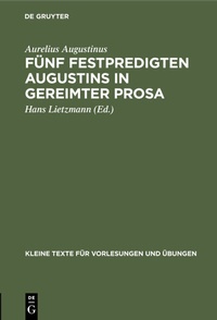 Abbildung von: Fünf Festpredigten Augustins in gereimter Prosa - De Gruyter