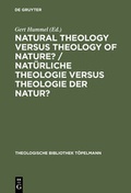 Cover: Natural Theology Versus Theology of Nature?/ Nat&uuml;rliche Theologie versus Theologie der Natur? - De Gruyter
