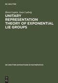 Cover: Unitary Representation Theory of Exponential Lie Groups - De Gruyter