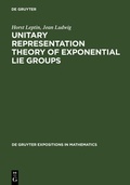 Cover: Unitary Representation Theory of Exponential Lie Groups - De Gruyter