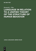 Cover: Language in Relation to a Unified Theory of the Structure of Human Behavior - De Gruyter Mouton