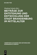 Cover: Beitr&auml;ge zur Entstehung und Entwicklung der Stadt Brandenburg im Mittelalter - De Gruyter