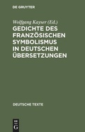 Cover: Gedichte des franz&ouml;sischen Symbolismus in deutschen &Uuml;bersetzungen - De Gruyter Mouton