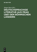 Cover: Deutschsprachige Literatur aus Prag und den b&ouml;hmischen L&auml;ndern - De Gruyter