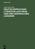 Cover: Deutschsprachige Literatur aus Prag und den b&ouml;hmischen L&auml;ndern - De Gruyter Saur