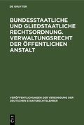 Bild: Bundesstaatliche und gliedstaatliche Rechtsordnung. Verwaltungsrecht der öffentlichen Anstalt - De Gruyter