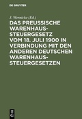 Cover: Das Preussische Warenhaussteuergesetz vom 18. Juli 1900 in Verbindung mit den anderen deutschen Warenhaussteuergesetzen - De Gruyter