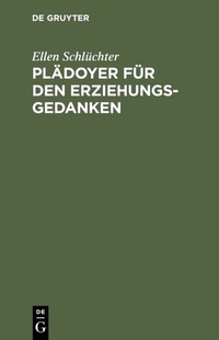 Abbildung von: Plädoyer für den Erziehungsgedanken - De Gruyter