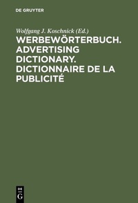 Abbildung von: Werbewörterbuch. Advertising Dictionary. Dictionnaire de la Publicité - De Gruyter