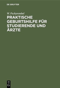 Abbildung von: Praktische Geburtshilfe für Studierende und Ärzte - De Gruyter