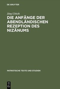 Cover: Die Anf&auml;nge der abendl&auml;ndischen Rezeption des Niz&auml;nums - De Gruyter