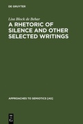 Cover: A Rhetoric of Silence and Other Selected Writings - De Gruyter Mouton