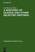 Cover: A Rhetoric of Silence and Other Selected Writings - De Gruyter Mouton