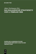 Cover: Das Bulgarische Strafgesetz vom 2. Februar 1896 - De Gruyter