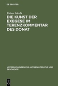 Cover: Die Kunst der Exegese im Terenzkommentar des Donat - De Gruyter