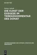 Cover: Die Kunst der Exegese im Terenzkommentar des Donat - De Gruyter