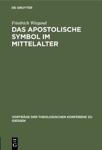Abbildung von: Das apostolische Symbol im Mittelalter - De Gruyter