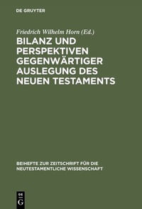 Abbildung von: Bilanz und Perspektiven gegenwärtiger Auslegung des Neuen Testaments - De Gruyter