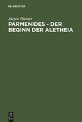 Cover: Parmenides - der Beginn der Aletheia - De Gruyter