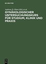 Bild: Gynäkologischer Untersuchungskurs für Studium, Klinik und Praxis - De Gruyter