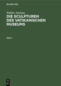 Cover: Die Sculpturen des Vatikanischen Museums - De Gruyter
