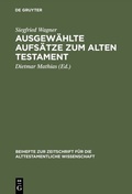Cover: Ausgew&auml;hlte Aufs&auml;tze zum Alten Testament - De Gruyter