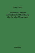 Cover: Charakter und Authentie der muslimischen &Uuml;berlieferung &uuml;ber das Leben Mohammeds - De Gruyter