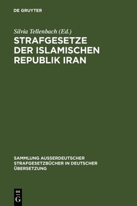 Abbildung von: Strafgesetze der Islamischen Republik Iran - De Gruyter