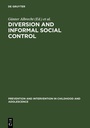 Cover: Diversion and Informal Social Control - De Gruyter