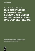 Cover: Zur rechtlichen Auseinandersetzung mit der NS-Gewaltherrschaft und dem SED-Regime - De Gruyter