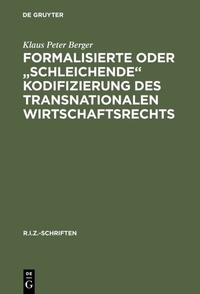 Abbildung von: Formalisierte oder "schleichende" Kodifizierung des transnationalen Wirtschaftsrechts - De Gruyter