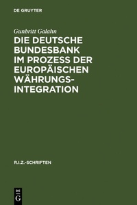 Abbildung von: Die Deutsche Bundesbank im Prozeß der europäischen Währungsintegration - De Gruyter