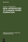 Cover: New Approaches to Chinese Word Formation - De Gruyter Mouton