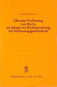 Abbildung von: Die neue Verfassung von Berlin im Spiegel der Rechtsprechung des Verfassungsgerichtshofs - De Gruyter