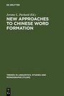 Cover: New Approaches to Chinese Word Formation - De Gruyter Mouton