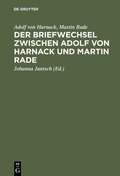 Cover: Der Briefwechsel zwischen Adolf von Harnack und Martin Rade - De Gruyter