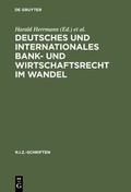 Cover: Deutsches und Internationales Bank- und Wirtschaftsrecht im Wandel - De Gruyter