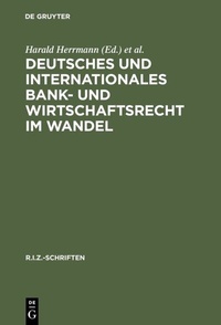 Abbildung von: Deutsches und Internationales Bank- und Wirtschaftsrecht im Wandel - De Gruyter