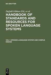 Enlarge image Cover: Handbook of Standards and Resources for Spoken Language Systems / Spoken Language System and Corpus Design - De Gruyter Mouton
