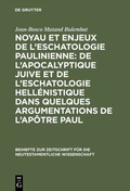 Abbildung von: Noyau et enjeux de l'eschatologie paulinienne: De l'apocalyptique juive et de l'eschatologie hellénistique dans quelques argumentations de l'Apôtre Paul - De Gruyter
