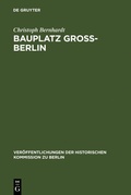 Abbildung von: Bauplatz Groß-Berlin - De Gruyter